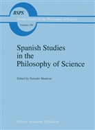 Gonzalo Muna(c)Var, Gonzalo Munevar, Gonzal Munévar, Gonzalo Munévar, Gonzalo Munivar - Spanish Studies in the Philosophy of Science