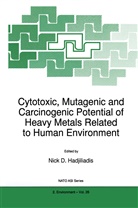 Nick D. Hadjiliadis, NATO Advanced Study Institute on Cytotox, North Atlantic Treaty Organization, N Hadjiliadis, N. Hadjiliadis, Nick D. Hadjiliadis - Cytotoxic, Mutagenic and Carcinogenic Potential of Heavy Metals Related to Human Environment