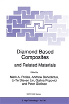 Mark Prelas, Andrew Benedictus, Peter Gielisse, Li-Te Steven Lin, Galina Popovici, M. A. Prelas... - Diamond Based Composites