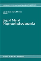 J. J. Lielpeteris, J.J. Lielpeteris, R. J. Moreau, R.J. Moreau - Liquid Metal Magnetohydrodynamics