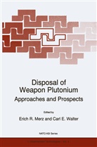E Walter, E. R. Merz, E.R. Merz, E R Merz, Carl E. Walter - Disposal of Weapon Plutonium