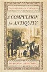 Richard H Armstrong, Richard H. Armstrong - A Compulsion for Antiquity