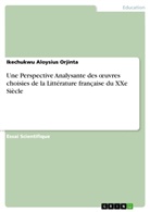 Ikechukwu Aloysius Orjinta - Une Perspective Analysante des oeuvres choisies de la Littérature française du XXe Siècle