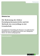 Simona Lau - Die Bedeutung des frühen Fremdsprachenunterrichts und der Methode des storytellings in der Grundschule
