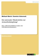 Michael Obrist, Domini Schorneck, Dominic Schorneck - Ein nationaler Mindestlohn zur Armutsbekämpfung?