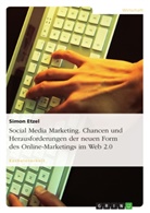 Simon Etzel - Social Media Marketing. Chancen und Herausforderungen der neuen Form des Online-Marketings im Web 2.0