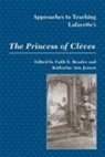 Beasley, Faith Evelyn (EDT)/ Jensen Beasley, Modern Language Association Of America, Faith E Beasley, Faith E. Beasley, Katharine A Jensen... - Approaches to Teaching Lafayette's the Princess of Cleves