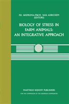 P. W. M. van Adrichem, P. W. M. Van Adrichem, P.W.M. van Adrichem, P. R. Wiepkema, P.R. Wiepkema, Pieter R. Wiepkema - Biology of Stress in Farm Animals: An Integrative Approach