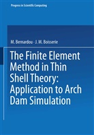 Bernardo, Bernardou, Bernardou, Boisserie, Boisserie - The Finite Element Method in Thin Shell Theory: Application to Arch Dam Simulations