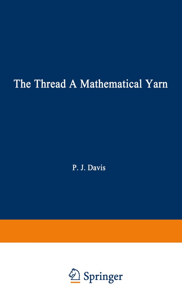Davis, Davis, P. J. Davis, Philip J Davis, Philip J. Davis - The Thread A Mathematical Yarn