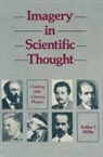 Miller, Arthur I. Miller - Imagery in Scientific Thought