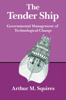 Squires, Squires, Arthur M. Squires - The Tender Ship Governmental Management of Technological Change