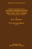 Arthur D. Morris, F C Rose, F. C. Rose, F.C. Rose - James Parkinson His Life and Times
