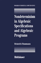 Hussmann, Hussmann, H. Hussmann, Heinrich Hussmann - Nondeterminism in Algebraic Specifications and Algebraic Programs