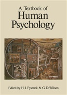 D Wilson, D Wilson, Hans J. Eysenck, Michael Eysenck, Han J Eysenck, Hans J Eysenck... - A Textbook of Human Psychology