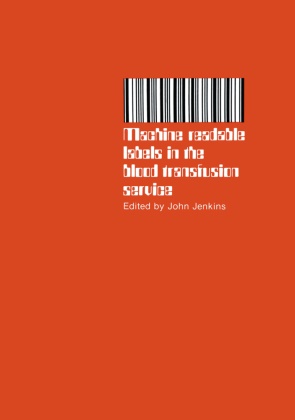 Jenkins, J Jenkins, J. Jenkins, John Jenkins - Machine readable labels in the blood transfusion service Proceedings of a Symposium held on June 13th, 1979