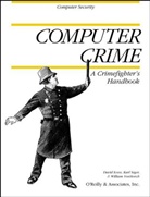 David Icove, Karl Seger, William Von Storch - Computer Crime