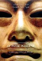 Alfredo López Austin, Leonardo López Luján, Alfredo Lopez Austin, Alfredo (1936-....) López Austin, Lopez Austin Lopez l, Lopez Austin/lopez l... - Le passé indigène : histoire pré-coloniale du Mexique