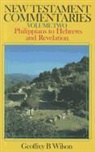 Geoffrey B. Wilson - New Testament Commentaries Volume 2: Philippians to Hebrews and Revelation