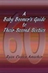 Ryan C. Amacher, Ryan Custer Amacher - A Baby Boomer's Guide to Their Second Sixties