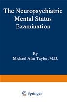 Taylor, Taylor, Me Taylor, Michael Alan Taylor - The Neuropsychiatric Mental Status Examination