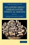 Eugenio Alb¿, Eugenio Alberi, Eugenio Alb Ri, Eugenio Alberi - Relazioni Degli Ambasciatori Veneti Al Senato