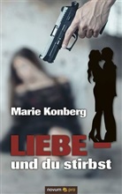 Marie Konberg, Marie Kronberg, Marie Konberg - Liebe - und du stirbst