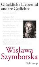 Wisawa Szymborska, Wislawa Szymborska, Wisława Szymborska - Glückliche Liebe und andere Gedichte