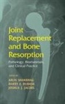 Arun Rubash Shanbhag, Joshua J Jacobs, Joshua J. Jacobs, Joshua J. (University Medical Center Jacobs, Jacobs Joshua J., Harry E Rubash... - Joint Replacement and Bone Resorption