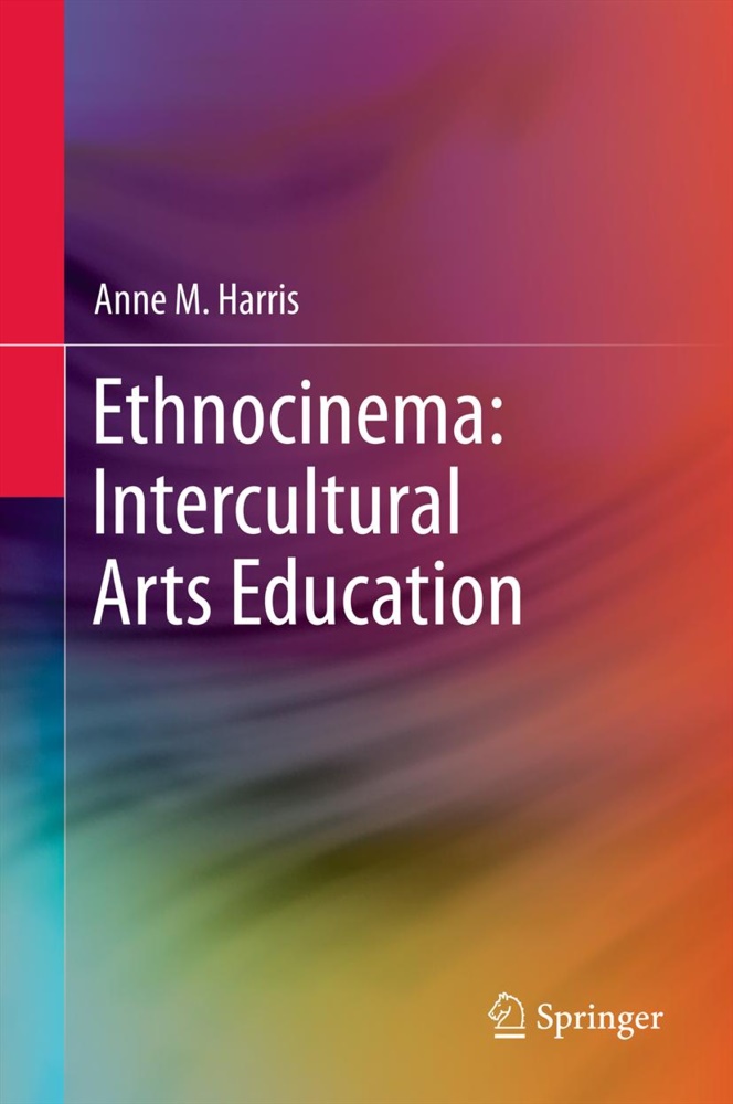 Anne M Harris, Anne M. Harris - Ethnocinema: Intercultural Arts Education