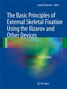 Leonid Solomin, Leoni Solomin, Leonid Solomin - The Basic Principles of External Skeletal Fixation Using the Ilizarov and Other Devices