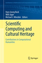 Hans G. Bock, Hans Georg Bock, Michael J Winckler, Will Jäger, Willi Jäger, Michael Winckler... - Scientific Computing and Cultural Heritage