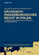 Ing Bily, Inge Bily, Wielan Carls, Wieland Carls, Katalin Gönczi - Sächsisch-magdeburgisches Recht in Polen