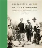 John Mraz - Photographing the Mexican Revolution