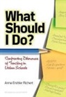 Anna Ershler Richert, Ann Lieberman, Joseph P Mcdonald, Patricia A Wasley, Patricia A. Wasley - What Shall I Do?