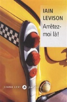 Iain Levison - Arrêtez-moi là !