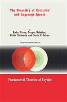 Dragos Hrimiuc, R. Miron, Radu Miron, Sorin V. Sabau, Hideo Shimada - The Geometry of Hamilton and Lagrange Spaces