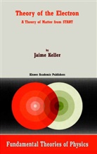 J Keller, J. Keller, Jaime Keller - Theory of the Electron