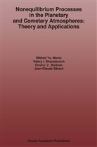 D et al Bisikalo, D. Bisikalo, Dmitry V. Bisikalo, Jean-Claude Gérard, Mikhail Y Marov, Mikhail Ya Marov... - Nonequilibrium Processes in the Planetary and Cometary Atmospheres: Theory and Applications