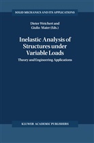 Maier, Maier, Giulio Maier, Diete Weichert, Dieter Weichert - Inelastic Analysis of Structures under Variable Loads
