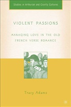 T Adams, T. Adams, Tracy Adams, Kenneth A Loparo, Kenneth A Loparo, Kenneth A. Loparo... - Violent Passions