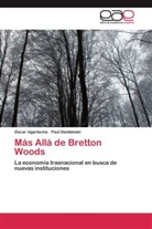 Paul Dembinski, Osca Ugarteche, Oscar Ugarteche - Más Allá de Bretton Woods