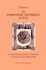 P Martin, P. Martin, Pierre Martin, P Steiner, M P Steiner, M. P. Steiner - Le Symbolisme Esotérique Actuel