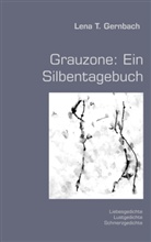 Lena T Gernbach, Lena T. Gernbach - Grauzone: Ein Silbentagebuch