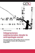 Julieta Gaztañaga - Integraciones subnacionales desde la antropología social