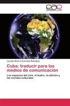 Lourdes Beatriz Arencibia Rodriguez - Cuba: traducir para los medios de comunicación