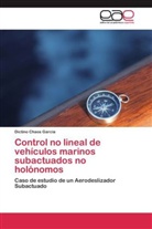 Dictino Chaos García - Control no lineal de vehículos marinos subactuados no holónomos