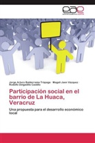 Jorge Artur Balderrama Trápaga, Jorge Arturo Balderrama Trápaga, Rodolfo Delgadillo Castillo, Mag Jaen Vázquez, Magali Jaen Vázquez - Participación social en el barrio de La Huaca, Veracruz