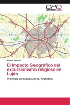 Mónica Vasconi - El Impacto Geográfico del excursionismo religioso en Luján
