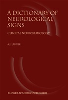 A J Larner, A. Larner, A. J. Larner, A.J. Larner - A Dictionary of Neurological Signs